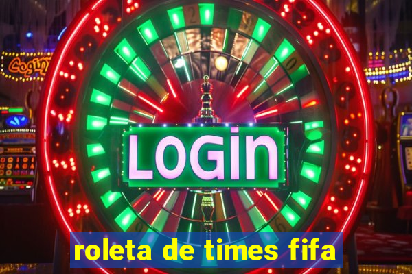 roleta de times fifa